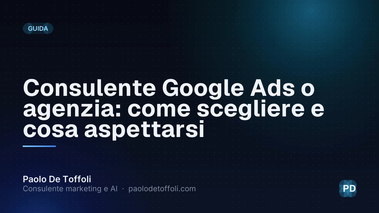 Consulente Google Ads o agenzia: come scegliere e cosa aspettarsi