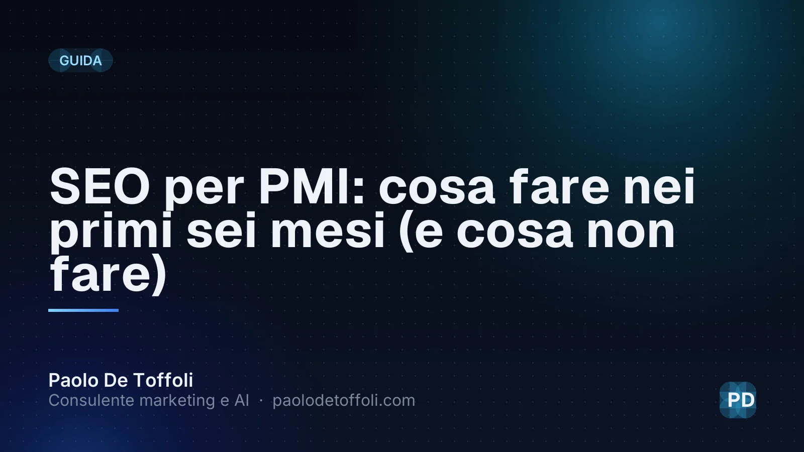 SEO per PMI: cosa fare nei primi sei mesi (e cosa non fare)