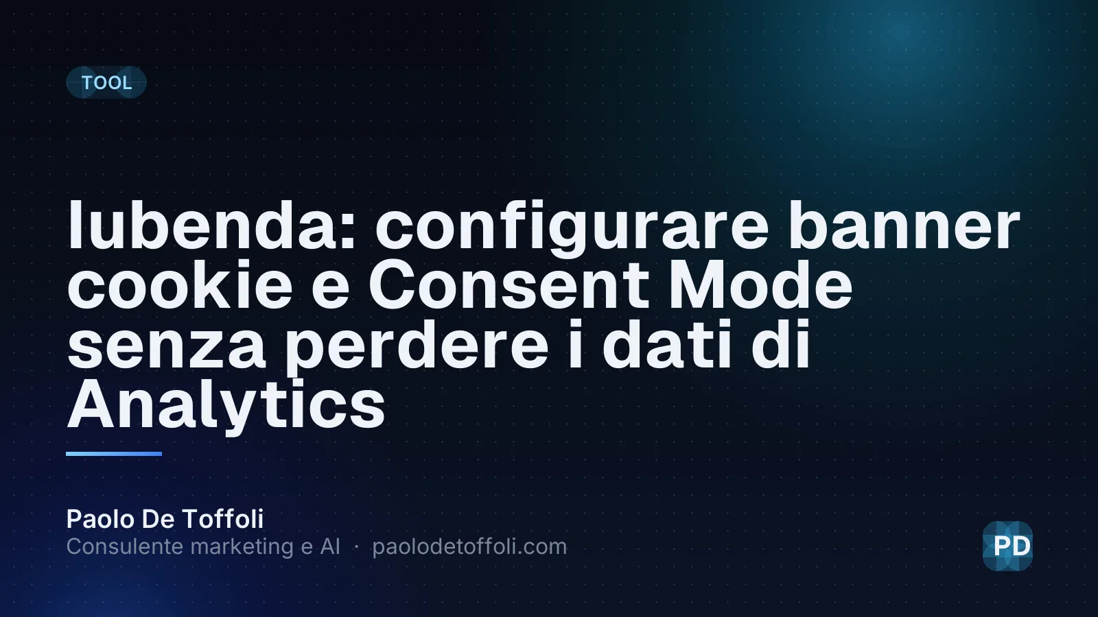 Iubenda: configurare banner cookie e Consent Mode senza perdere i dati di Analytics